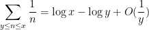 \displaystyle \sum_{y \leq n \leq x} \frac{1}{n} = \log x - \log y + O( \frac{1}{y} )