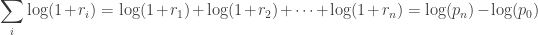 \displaystyle \sum_i \log(1+r_i) = \log(1 + r_1) + \log(1 + r_2)  + \cdots + \log(1 + r_n) = \log(p_n) - \log(p_0)