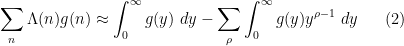 \displaystyle \sum_n \Lambda(n) g(n) \approx \int_0^\infty g(y)\ dy - \sum_\rho \int_0^\infty g(y) y^{\rho-1}\ dy \ \ \ \ \ (2)