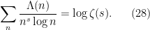 \displaystyle \sum_n \frac{\Lambda(n)}{n^s \log n} = \log \zeta(s). \ \ \ \ \ (28)