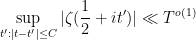 \displaystyle \sup_{t': |t-t'| \leq C} |\zeta(\frac{1}{2}+it')| \ll T^{o(1)}