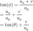 \displaystyle \tan(\phi) = \frac{u_x + v}{u_y} \\ = \frac{u_x}{u_y} + \frac{v}{u_y} \\ = \tan(\theta) + \frac{v}{u_y} 