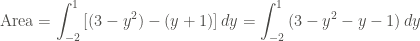 \displaystyle \text{Area} = \int_{-2}^1{[(3-y^2 )-(y+1)] \, dy} = \int_{-2}^1{(3-y^2-y-1) \, dy}