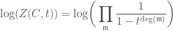 \displaystyle \text{log}(Z(C,t))=\text{log}\bigg(\prod_{\mathfrak{m}}\frac{1}{1-t^{\text{deg}(\mathfrak{m})}}\bigg)