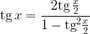 \displaystyle \textrm{tg}\, x=\frac{2\textrm{tg}\, \frac{x}{2}}{1-\textrm{tg}^{2}\frac{x}{2}} 