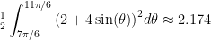 \displaystyle \tfrac{1}{2}\int_{{7\pi /6}}^{{11\pi /6}}{{{{{(2+4\sin (\theta ))}}^{2}}d\theta }}\approx 2.174