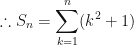 \displaystyle \therefore S_n = \sum \limits_{k=1}^n (k^2 +1) 