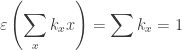 \displaystyle \varepsilon \left( \sum_x k_x x \right) = \sum k_x = 1