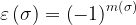 \displaystyle \varepsilon \left ( \sigma \right )=\left ( -1 \right )^{m\left ( \sigma \right )} 