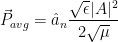 \displaystyle \vec{P}_{avg} = \hat{a}_n \frac{ \sqrt{\epsilon} |A|^2} {2 \sqrt{\mu}} 