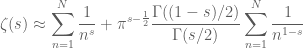 \displaystyle \zeta(s) \approx \sum_{n=1}^N \frac{1}{n^s} + \pi^{s-\frac{1}{2}} \frac{\Gamma((1-s)/2)}{\Gamma(s/2)} \sum_{n=1}^N \frac{1}{n^{1-s}}