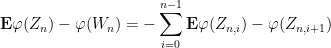 \displaystyle {\bf E} \varphi(Z_n) - \varphi(W_n) = -\sum_{i=0}^{n-1} {\bf E} \varphi( Z_{n,i} ) - \varphi( Z_{n,i+1} )