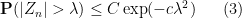 \displaystyle {\bf P}(|Z_n| > \lambda) \leq C \exp( - c \lambda^2 ) \ \ \ \ \ (3)