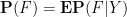 \displaystyle {\bf P}(F) = {\bf E} {\bf P}(F|Y)