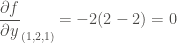 \displaystyle {\frac{\partial f}{\partial y}}_{(1,2,1)} = -2(2 - 2) = 0