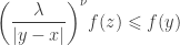 \displaystyle {\left( {\frac{\lambda }{{|y - x|}}} \right)^\nu  }f(z)  \leqslant f(y)