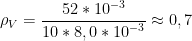 \displaystyle {{\rho }_{V}}=\frac{52*{{10}^{-3}}}{10*8,0*{{10}^{-3}}}\approx 0,7