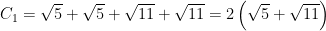 \displaystyle {{C}_{1}}=\sqrt{5}+\sqrt{5}+\sqrt{11}+\sqrt{11}=2\left( \sqrt{5}+\sqrt{11} \right)