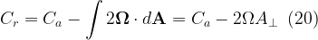 \displaystyle {{C}_{r}}={{C}_{a}}-\int{{2\mathbf{\Omega }\cdot d\mathbf{A}}}={{C}_{a}}-2\Omega {{A}_{\bot }}\,\,\,(20)