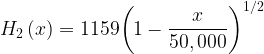 \displaystyle {{H}_{2}}\left( x \right)=1159{{\left( {1-\frac{x}{{50,000}}} \right)}^{{{1}/{2}\;}}}
