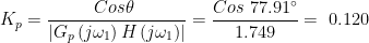 \displaystyle {{K}_{p}}=\frac{{Cos\theta ~}}{{\left| {{{G}_{p}}\left( {j{{\omega }_{1}}} \right)H\left( {j{{\omega }_{1}}} \right)} \right|}}=\frac{{Cos~77.91{}^\circ }}{{1.749}}=~0.120