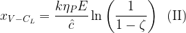 \displaystyle {{x}_{{V-{{C}_{L}}}}}=\frac{{k{{\eta }_{P}}E}}{{\hat{c}}}\ln \left( {\frac{1}{{1-\zeta }}} \right)\,\,\,(\text{II})