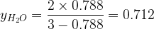 \displaystyle {{y}_{{{{H}_{2}}O}}}=\frac{{2\times 0.788}}{{3-0.788}}=0.712