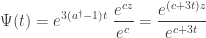 \displaystyle { \Psi(t) = e^{3(a^\dagger -1)t} \; \frac{e^{cz}}{e^c}  = \frac{e^{(c+3t)z}}{e^{c+3t}} }