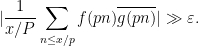 \displaystyle |\frac{1}{x/P} \sum_{n \leq x/p} f(pn) \overline{g(pn)}| \gg \varepsilon.