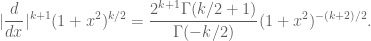 \displaystyle |\frac{d}{dx}|^{k+1} (1+x^2)^{k/2} = \frac{2^{k+1} \Gamma(k/2 + 1)}{\Gamma(-k/2)} (1+x^2)^{-(k+2)/2}.