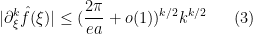 \displaystyle |\partial_\xi^k \hat f(\xi)| \leq (\frac{2 \pi}{e a}+o(1))^{k/2} k^{k/2} \ \ \ \ \ (3)