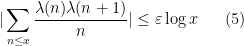 \displaystyle |\sum_{n \leq x} \frac{\lambda(n) \lambda(n+1)}{n}| \leq \varepsilon \log x \ \ \ \ \ (5)