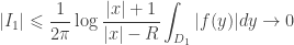 \displaystyle |{I_1}| \leqslant \frac{1}{{2\pi }}\log \frac{{|x| + 1}}{{|x| - R}}\int_{D_1} {|f(y)|dy} \to 0