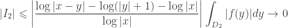 \displaystyle |{I_2}| \leqslant \left| {\frac{{\log |x - y| - \log (|y| +  1) - \log |x|}}{{\log |x|}}} \right|\int_{{D_2}} {|f(y)|dy} \to 0