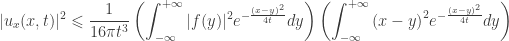 \displaystyle |{u_x}(x,t){|^2} \leqslant \frac{1}{{16\pi {t^3}}}\left( {\int_{ - \infty }^{ + \infty } {|f(y){|^2}{e^{ - \frac{{{{(x - y)}^2}}}{{4t}}}}dy} } \right)\left( {\int_{ - \infty }^{ + \infty } {{{(x - y)}^2}{e^{ - \frac{{{{(x - y)}^2}}}{{4t}}}}dy} } \right)