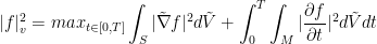 \displaystyle |f|^2_v=max_{t\in [0,T]}\int_S|\tilde \nabla f|^2d\tilde V +\int_0^T\int_M |\frac{\partial f}{\partial t}|^2 d\tilde Vd t