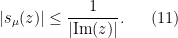 \displaystyle |s_\mu(z)| \leq \frac{1}{|\hbox{Im}(z)|}. \ \ \ \ \ (11)
