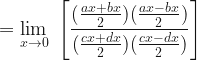 \displaystyle   = \lim \limits_{x \to 0 } \  \Bigg[  \frac{ (\frac{ax+bx}{2})(\frac{ax-bx}{2}) }{ (\frac{cx+dx}{2})(\frac{cx-dx}{2}) }  \Bigg]  