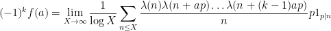 \displaystyle  (-1)^k f(a) = \lim_{X \rightarrow \infty} \frac{1}{\log X} \sum_{n \leq X} \frac{\lambda(n) \lambda(n+ap) \dots \lambda(n+(k-1)ap)}{n} p 1_{p|n}
