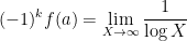 \displaystyle  (-1)^k f(a) = \lim_{X \rightarrow \infty} \frac{1}{\log X} 
