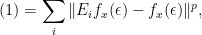 \displaystyle  (1)=\sum_i \|E_i f_{x}(\epsilon)-f_x(\epsilon)\|^p, 