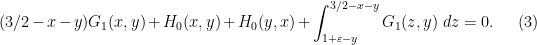 \displaystyle  (3/2-x-y) G_1(x,y) + H_0(x,y) + H_0(y,x) + \int_{1+\varepsilon-y}^{3/2-x-y} G_1(z,y)\ dz = 0. \ \ \ \ \ (3)