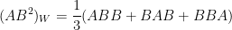 \displaystyle  (AB^2)_W = \frac{1}{3}( ABB + BAB + BBA)