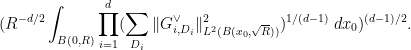 \displaystyle  (R^{-d/2} \int_{B(0,R)} \prod_{i=1}^d (\sum_{D_i} \| G_{i,D_i}^\vee \|_{L^2(B(x_0,\sqrt{R}))}^2)^{1/(d-1)}\ dx_0)^{(d-1)/2}.