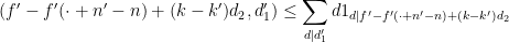 \displaystyle  (f' - f'(\cdot+n'-n) + (k-k')d_2, d'_1) \leq \sum_{d|d'_1} d 1_{d| f' - f'(\cdot+n'-n) + (k-k')d_2}