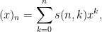 \displaystyle  (x)_n = \sum_{k=0}^n s(n,k) x^k,