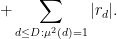 \displaystyle  + \sum_{d \leq D: \mu^2(d)=1} |r_d|.