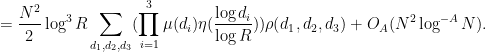 \displaystyle  = \frac{N^2}{2} \log^3 R \sum_{d_1,d_2,d_3} (\prod_{i=1}^3 \mu(d_i) \eta(\frac{\log d_i}{\log R})) \rho(d_1,d_2,d_3) + O_A( N^2 \log^{-A} N).