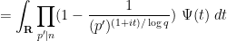 \displaystyle  = \int_{\bf R} \prod_{p'|n} (1 - \frac{1}{(p')^{(1+it)/\log q}})\ \Psi(t)\ dt