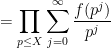 \displaystyle  = \prod_{p \leq X} \sum_{j=0}^\infty \frac{f(p^j)}{p^j} 